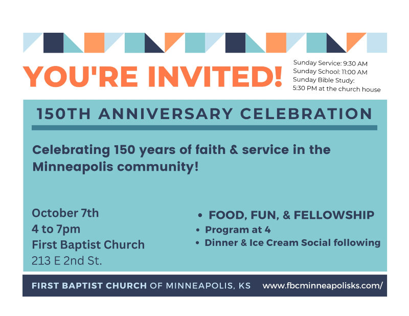Your Invited to our 150th Anniversary Celebration. October 7th from 4pm to 7pm at 213 E 2nd St, Minneapolis, KS.